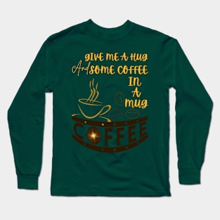 HUG AND A COFFEE MUG Long Sleeve T-Shirt